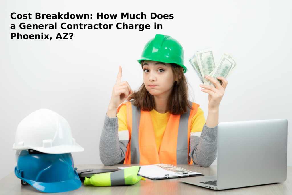 Cost Breakdown: How Much Does a General Contractor Charge in Mesa, AZ?